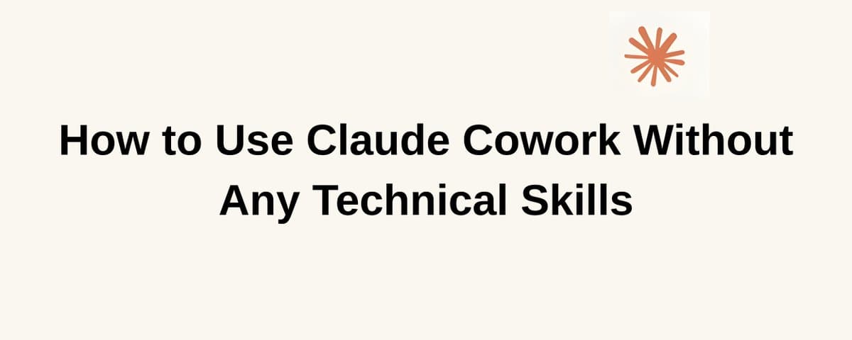 How to Use Claude Cowork Without Any Technical Skills